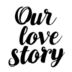 Our love story lettering vector