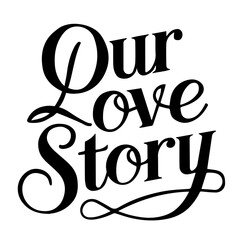 Our love story lettering vector