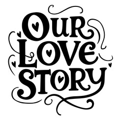 Our love story lettering vector
