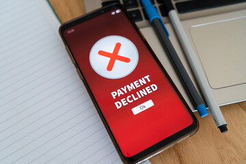 Close up of payment declined notification. Concept of problems making payments.