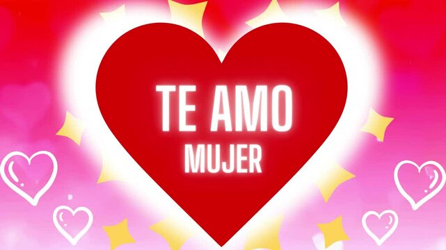 te amo mujer festive women\s day spanish virtual card with lettering; glamorous animation with words, hearts, yellow sparkle and pink & red background