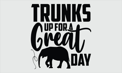trunks up for a great day- Elephant T-shirt Design, Hand-drawn artistic illustration on a clean white background, showcasing a majestic elephant. Iconic concept for high-quality vector artwork, ideal 