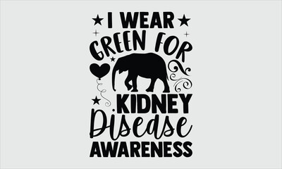 I Wear Green for Kidney Disease Awareness- Elephant T-shirt Design, Stunning hand-drawn artistic depiction of an elephant with intricate detailing, set against a white background. Perfect as a high-qu