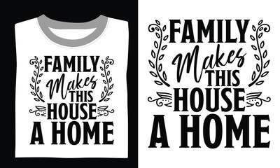 Family Makes This House A Home Family T-shirt Design Svg combining meaningful quotes and elegant hand-drawn vector graphics, perfect for Cricut, Silhouette, and transparent design ideas 