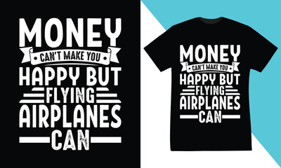 money can't make you happy flying airplanes can t-shirt design