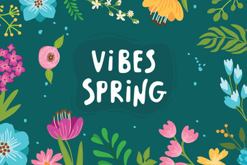 Vibes Spring poster with floral composition. Cartoon card with colorful flowers, hand written. Plant frame with space for text. Vector design set isolated on blue background. Flat color illustration.