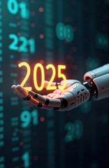Robotic hand holds glowing 2025. Futuristic digital backdrop. Tech advancements and future AI. Innovation and progress in cyber world. Modern machine shows tech future.
