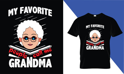 My Favorite 
people 
Call me 
grandma'''' typography And Custom  Mather's day t-shirt.