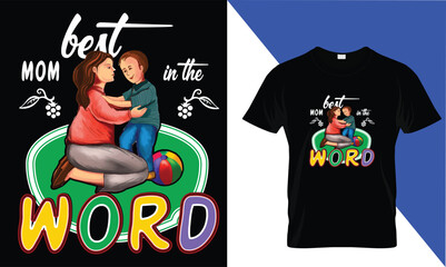 Best Mom 
in the 
Word''''''" typography and Custom Mather's day t-shirt.