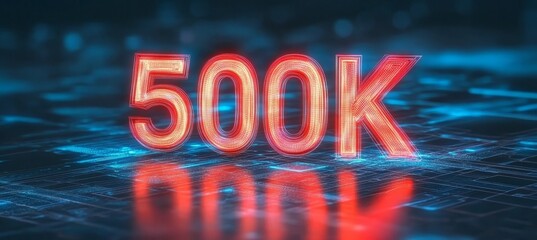 Glowing Digital Big 3D Number 500K in Futuristic Style on Abstract Technology Background