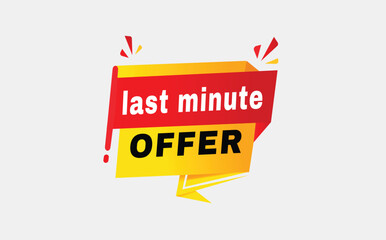 Last minute offer label in red Advertising, Promo design, banner template or web element.