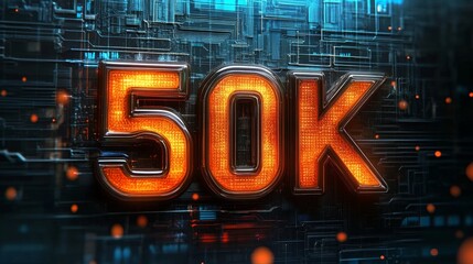Glowing Digital 3D Number 50K on Futuristic Tech Background Celebration of Success and Achievement