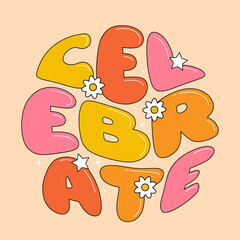 Groovy lettering celebrate. Posters with text celebrate.