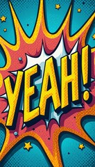 Fototapeta premium A dynamic and vibrant comic book explosion features the word YEAH in striking yellow letters, radiating energy and excitement. The colorful background, filled with stars and bursts, amplifies the