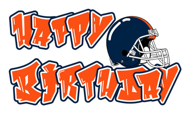 Naklejka premium happy birthday - orange and navy blue football player helmet, sport vector graphics, hockey, for street art - graffiti lettering typography - art illustration - multicolor - writen