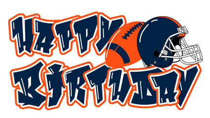happy birthday - orange and navy blue football player  and ball, sport vector graphics, hockey, for street art - graffiti lettering typography - art illustration - multicolor - writen	


