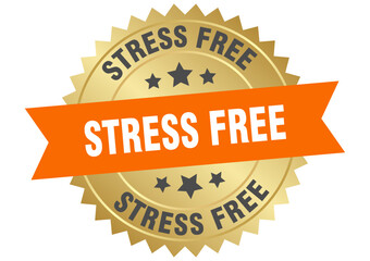 stress free. stress free round orange and gold label isolated on transparent background