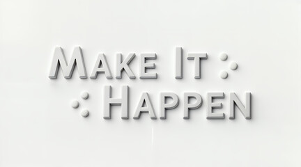 make it happen Text
