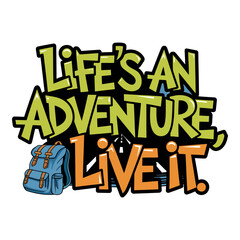 Life�s an Adventure Live It Typography Design with Backpack for Adventurous Spirits