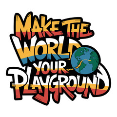 Make the World Your Playground Typography Design with Globe for Global Explorers