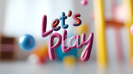 Colorful 3d Let's Play Text with Blurred Toy Background