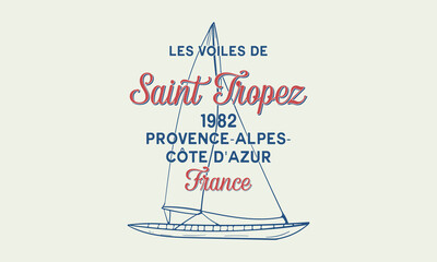 France Saint Tropez Les Voiles De Provence-Alpes-Cote d'Azur slogan print with hand-drawn sailboat illustration for graphic tee t-shirt or poster.