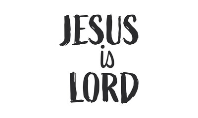 Jesus is Lord, Christian inspirational quotes, Typography design for Jesus lover. Christian poster. Verse. Card. Scripture. Quote