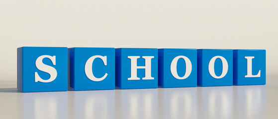 School, single word. Blue dices with white letters and the text, school. Faculty, seminary, pupils, learning, education. 3D illustration