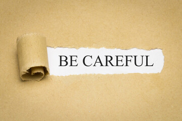 be careful