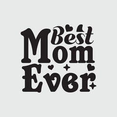 Best Mom Ever, Mom T-shirt Design