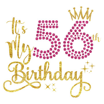 It's My 56th Birthday PNG, Glitter 56 Years Old Birthday Design, Fifty-Six Birthday Clipart, Crown 56 Birthday Sublimation, 56 Years Celebration Art