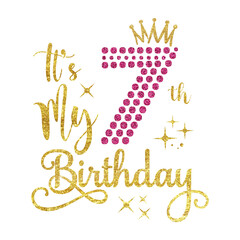 It's My 7th Birthday PNG, Glitter 7 Years Old Birthday Design, Seven Birthday Clipart, Crown 7 Birthday Sublimation, 7 Years Celebration Art