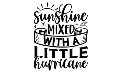 sunshine mixed with a little hurricane, Hand-drawn lettering with a witty phrase in a minimalist design