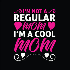 I’m Not a Regular Mom, I’m a Cool Mom Design