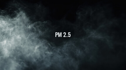 PM 2.5 air pollution concept with smoky background, representing fine particulate matter affecting health and environment