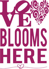 love blooms here t shirt desgine