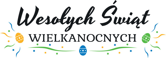 Wesołych Świąt Wielkanocnych - piękny napis, jajka, pisanki, wektor © Paweł Żmich