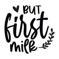 But first milk, Funny baby svg design, Baby shirt design