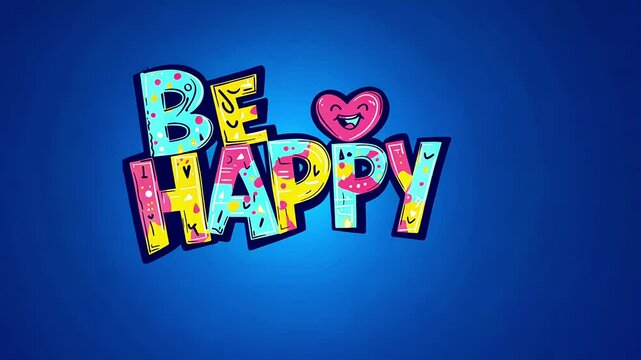 Colorful be happy lettering animation with decorative elements on a vibrant blue background