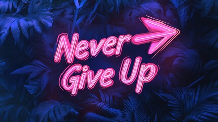 Neon 'Never Give Up' sign amidst tropical foliage; motivational poster design