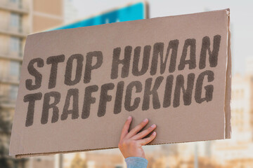 'Stop Human Trafficking' on a banner. awareness, action, exploitation, justice, freedom, advocacy, reform