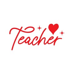 Teacher typography clip art design on plain white transparent isolated background for card, shirt, hoodie, sweatshirt, apparel, tag, mug, icon, poster or badge