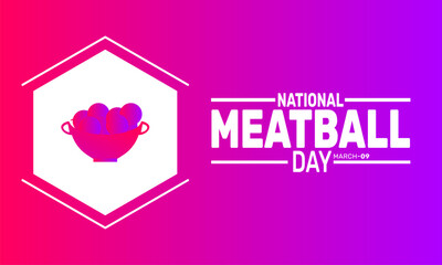 National Meatball Day. March 9. This holiday-themed design is perfect for backgrounds Template, banners, greeting cards, posters with text inscription, and social media posts. Vector illustration.