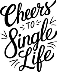 Obraz premium Cheers to Single Life.