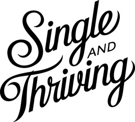 Single and Thriving.