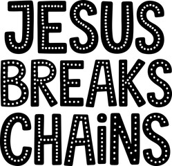 Jesus Breaks Chains.
