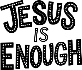 Jesus Is Enough.