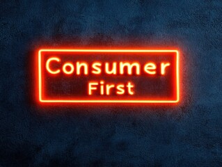 Obraz premium Neon Signage Emphasizing Consumer First Philosophy on Dark Textured Background Ideal for Business Marketing and Customer-Centric Campaigns