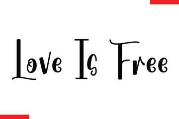 Love Is Free Love typography text saying