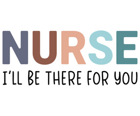 Nurse I'll Be There For You Svg,Nurse Shirt Svg,Stethoscope Svg,Doctor Svg,Nurse Squad Svg,Cut File,Heart Svg,Nurse Quotes Svg,Cricut and Silhouette